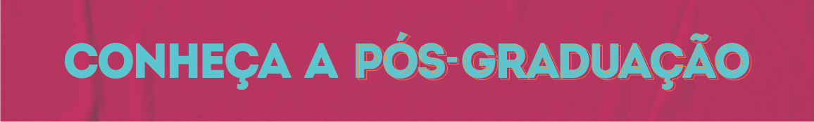 Conheça os cursos de pós-graduação ofertados